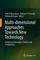 Multi-dimensional Approaches Towards New Technology: Insights on Innovation, Patents and Competition 9811312311 Book Cover
