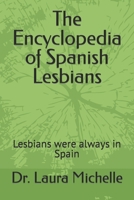 The Encyclopedia of Spanish Lesbians: Lesbians were always in Spain B0BST81WQJ Book Cover
