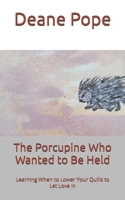 The Porcupine Who Wanted to Be Held: Learning When to Lower Your Quills to Let Love In B0GXDZPF6P Book Cover