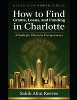 Queen City Power Circle: How to Find Grants, Loans, and Funding in Charlotte B0H7KV995H Book Cover