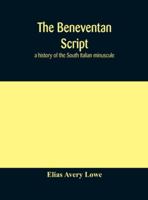 The Beneventan Script: A History of the South Italian Minuscule 0199240159 Book Cover