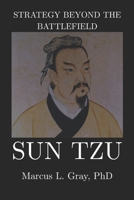 Strategy Beyond the Battlefield: Sun Tzu: How Thinking Clearly Wins Without Fighting: Strategy, Foresight, Restraint, and Leadership B0GHJLJW67 Book Cover