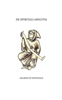 De Spiritali Amicitia: On Spiritual Friendship (Latin Edition) B0HHQMSD6D Book Cover