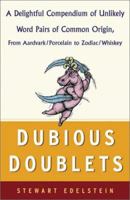 Dubious Doublets: A Delightful Compendium of Unlikely Word Pairs of Common Origin, from Aardvark/Porcelain to Zodiac/Whiskey 0471227641 Book Cover