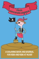 Pirate Adventure Journal: A coloring book and journal for kids and kids at heart 1071267124 Book Cover