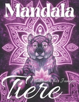 Mandala Tiere Malbuch für Jungen: Entspannendes Mandala-Tier-Malbuch für Jungen und Jugendliche - Löwen - Eulen - Tiger - Haie. . . und mehr - Bestes Geschenk B08S2M4VNH Book Cover