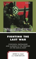 Fighting the Last War: Confusion, Partisanship, and Alarmism in the Literature on the Radical Right 1793639396 Book Cover