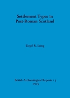 Settlement Types in Post-Roman Scotland 0904531139 Book Cover
