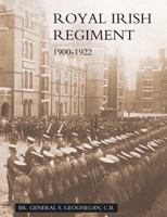 Campaigns and History of the Royal Irish Regiment from 1900 to 1922 1847347479 Book Cover