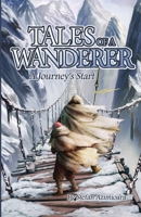Tales of a Wanderer: A Journey's Start 1685370705 Book Cover