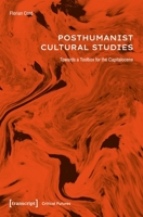 Posthumanist Cultural Studies: Towards a Toolbox for the Capitalocene (Critical Futures) 3837681610 Book Cover