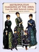 Metropolitan Fashions of the 1880s: From the 1885 Butterick Catalog 0486297063 Book Cover