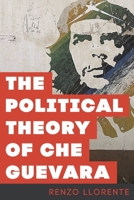 The Political Theory of Che Guevara 178348716X Book Cover