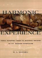 Harmonic Experience: Tonal Harmony from Its Natural Origins to Its Modern Expression 0892815604 Book Cover
