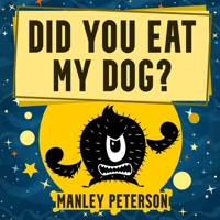 Did You Eat My Dog? B08SWN51HG Book Cover