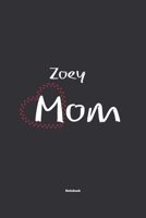 Zoey Mom Notebook: NoteBook / Journla Gift, 120 Pages, 6x9, Soft Cover, Matte Finish 1678791261 Book Cover