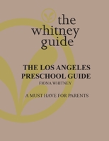 The Whitney Guide: the Los Angeles Preschool Guide 1732673764 Book Cover