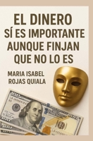 El dinero si es importante aunque finjan que no lo es (Spanish Edition) B0FLDMR7GF Book Cover