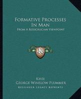 Formative Processes in Man: From a Rosicrucian Viewpoint 142531595X Book Cover