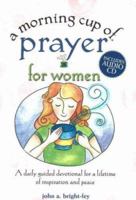 A Morning Cup of Prayer for Women: A Daily Guided Devotional for a Lifetime of Inspiration and Peace (The Morning Cup series) 1575872668 Book Cover