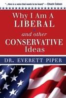 Why I Am A Liberal and Other Conservative Ideas 193631424X Book Cover