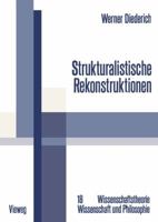Strukturalistische Rekonstruktionen: Untersuchungen Zur Bedeutung, Weiterentwicklung Und Interdisziplinaren Anwendung Des Strukturalistischen Konzepts Wissenschaftlicher Theorien 3528084782 Book Cover
