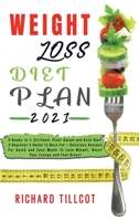 Weight Loss Diet Plan 2021: 3 Books in 1: Sirtfood, Plant Based and Keto Diet. A Beginner's Guide To Burn Fat + Delicious Recipes For Quick and Easy Meals To Lose Weight, Boost Your Energy and Feel Gr 1801547041 Book Cover