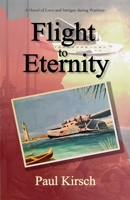 Flight to Eternity: A Novel of Love and Intrigue during Wartime (Improbable Spies) B0HFDZ5YG1 Book Cover