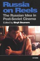 Russia On Reels: The Russian Idea in Post-Soviet Cinema (KINO - The Russian Cinema) 1860643906 Book Cover