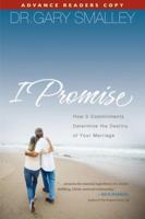 I Promise: How 5 Essential Commitments Determine the Destiny of Your Marriage 0785289232 Book Cover