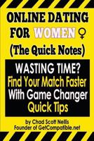 Online Dating For Women: (The Quick Notes): With Game Changer Quick Tips 1539727033 Book Cover