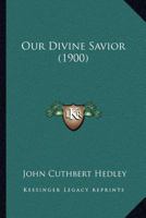 Our Divine Savior 1164034197 Book Cover