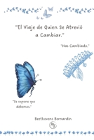 EL VIAJE DE QUIEN SE ATREVIO A CAMBIAR.: El inicio de una nueva versión de ti (Spanish Edition) B0GVMBTT4W Book Cover