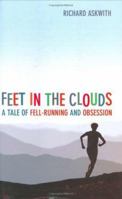 Feet in the Clouds: A Story of Fell Running and Obsession 1845130820 Book Cover