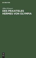 Des Praxiteles Hermes Von Olympia: Sein Leben Seine Briefe. Seine Gedichte 311113637X Book Cover