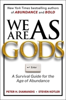 We Are as Gods: A Survival Guide for the Age of Abundance (Exponential Technology Series) 1668099543 Book Cover
