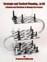 Strategic and Tactical Planning... in 3D: A Manual and Workbook to Manage the Process 1477655166 Book Cover