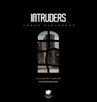 Intruders: Urban Explorers 8857003922 Book Cover
