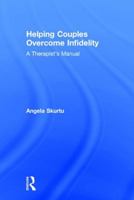 Helping Couples Overcome Infidelity: A Therapist's Manual 1138240559 Book Cover