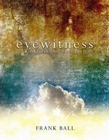 Eyewitness: The Life of Christ Told in One Story 1579219160 Book Cover