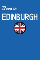 Born In Edinburgh: UK City Themed Notebook/Journal/Diary 6x9 Inches - 100 Lined A5 Pages - High Quality - Small and Easy To Transport 167644002X Book Cover