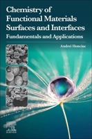 Chemistry of Functional Materials Surfaces and Interfaces: Fundamentals and Applications 0128210591 Book Cover