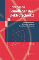 Grundlagen Der Elektrotechnik 2: Einschwingvorgange, Nichtlineare Netzwerke, Theoretische Erweiterungen 3642630189 Book Cover