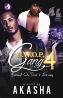 GWOP GANG 4: Based On True's Story 1797752448 Book Cover