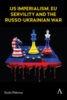 Us Imperialism, EU Servility and the Russo-Ukrainian War 1839995491 Book Cover