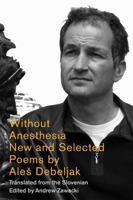 Without Anesthesia: New and Selected Poems 0892554037 Book Cover