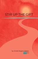 Stir Up the Gift (Little Messy Books for Real People) B0DV5L8SLY Book Cover
