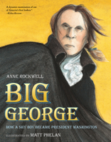 Big George: How a Shy Boy Became President Washington 0152165835 Book Cover