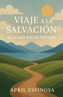 Viaje a la Salvación (Spanish Edition) B0FMXTFNZG Book Cover
