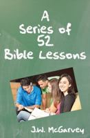 A Series of Fifty-Two Bible Lessons 098393262X Book Cover